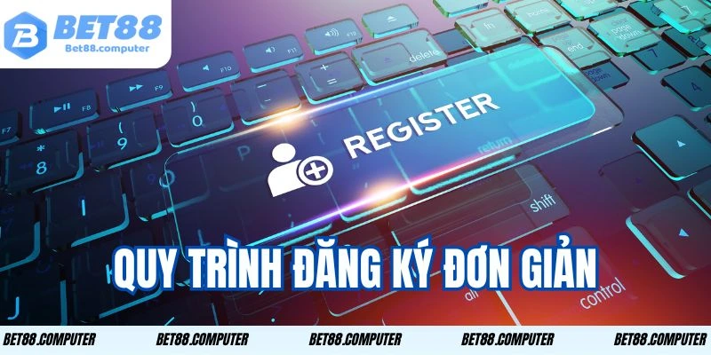 Quy trình đăng ký đơn giản