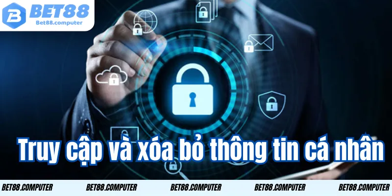 Truy cập và xóa bỏ thông tin cá nhân